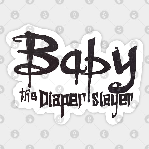 Baby the Diaper Slayer Sticker by ZkyySky